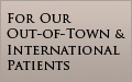 Out-of-town and International Patients